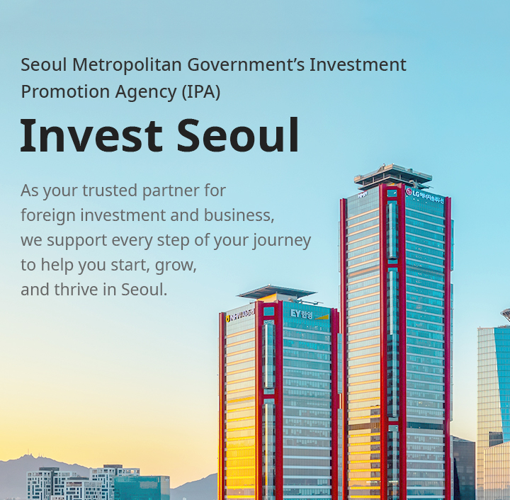 Invest Seoul supports one-stop service for Foreign investor and startups